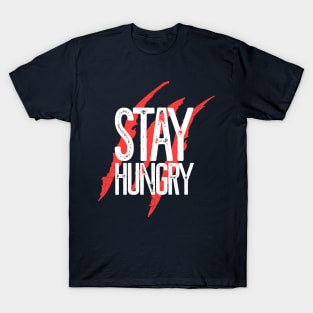 Stay hungry T-Shirt